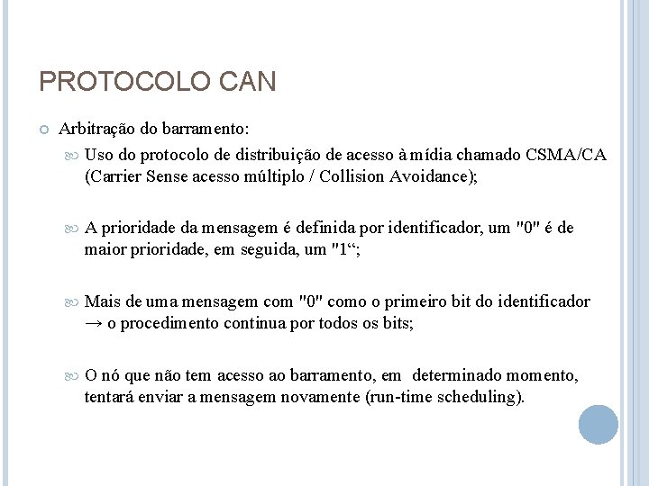 PROTOCOLO CAN Arbitração do barramento: Uso do protocolo de distribuição de acesso à mídia