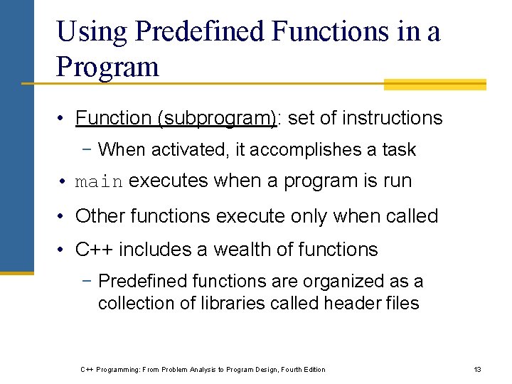 Using Predefined Functions in a Program • Function (subprogram): set of instructions − When Using Predefined Functions in a Program • Function (subprogram): set of instructions − When