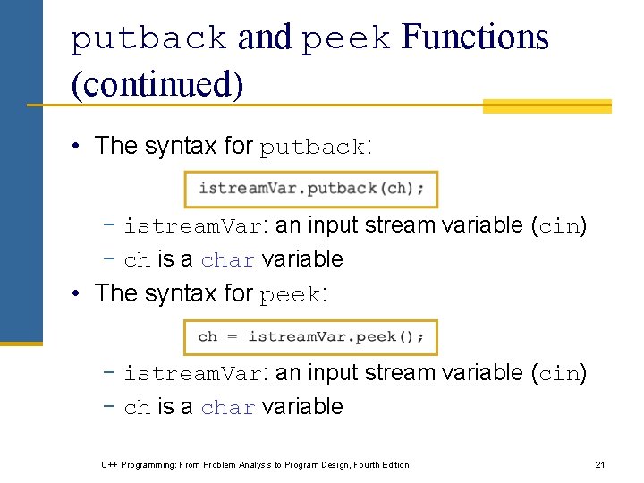 putback and peek Functions (continued) • The syntax for putback: − istream. Var: an putback and peek Functions (continued) • The syntax for putback: − istream. Var: an