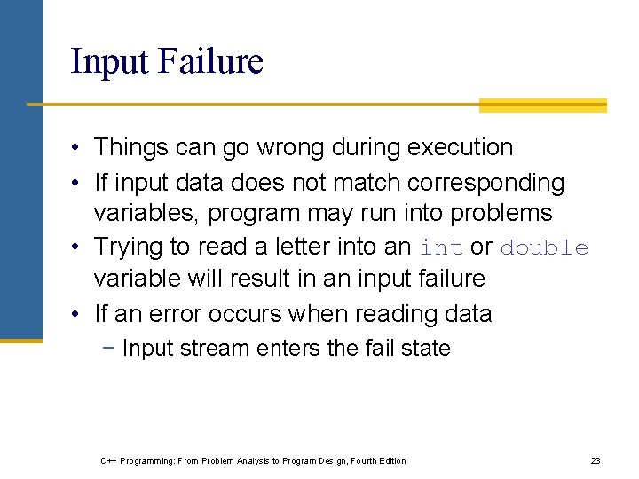 Input Failure • Things can go wrong during execution • If input data does Input Failure • Things can go wrong during execution • If input data does