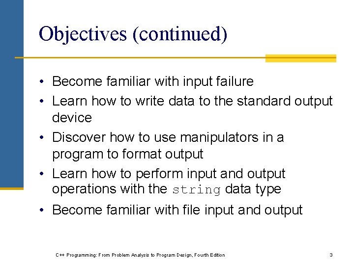 Objectives (continued) • Become familiar with input failure • Learn how to write data Objectives (continued) • Become familiar with input failure • Learn how to write data