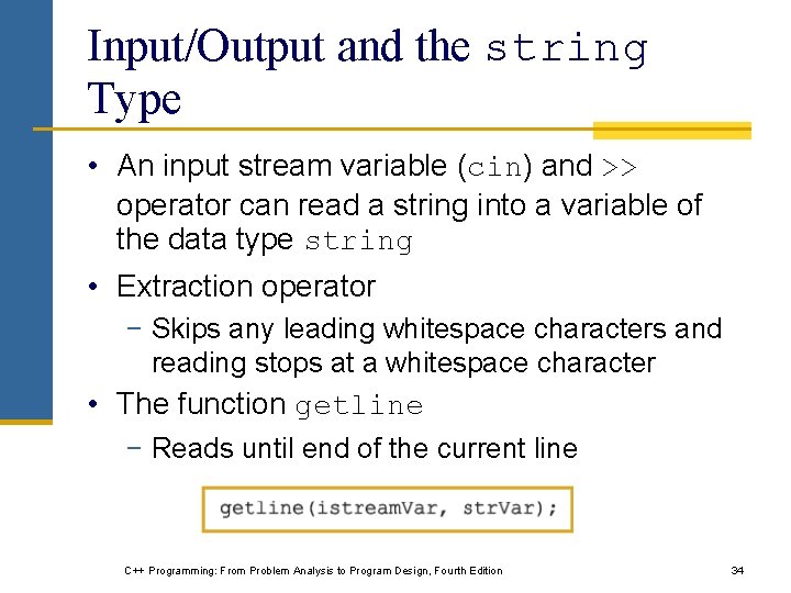 Input/Output and the string Type • An input stream variable (cin) and >> operator Input/Output and the string Type • An input stream variable (cin) and >> operator