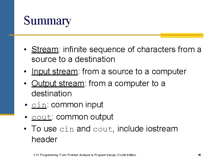 Summary • Stream: infinite sequence of characters from a source to a destination • Summary • Stream: infinite sequence of characters from a source to a destination •