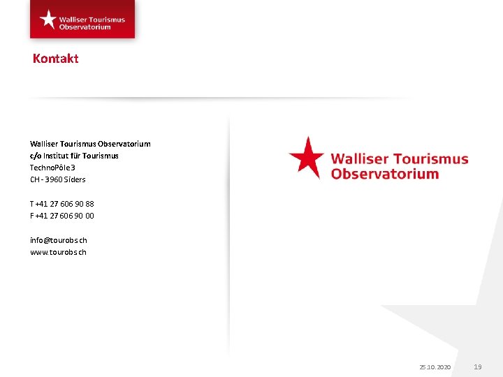 Kontakt Walliser Tourismus Observatorium c/o Institut für Tourismus Techno. Pôle 3 CH - 3960