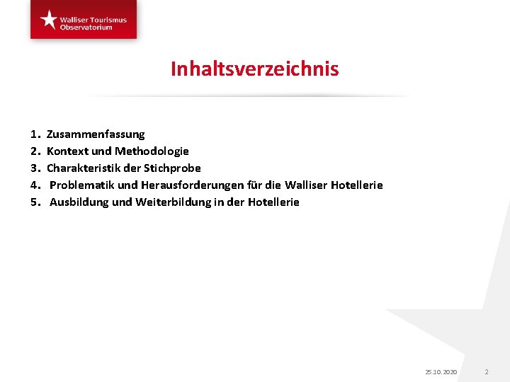 Inhaltsverzeichnis 1. 2. 3. 4. 5. Zusammenfassung Kontext und Methodologie Charakteristik der Stichprobe Problematik