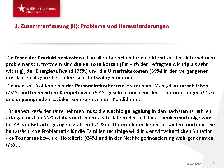 1. Zusammenfassung (II): Probleme und Herausforderungen Die Frage der Produktionskosten ist in allen Bereichen