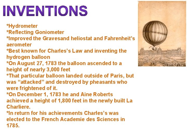 *Hydrometer *Reflecting Goniometer *Improved the Gravesand heliostat and Fahrenheit’s aerometer *Best known for Charles’s