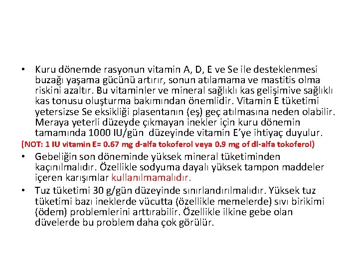  • Kuru dönemde rasyonun vitamin A, D, E ve Se ile desteklenmesi buzağı