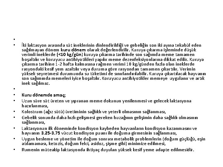  • • • İki laktasyon arasında süt ineklerinin dinlendirildiği ve gebeliğin son iki