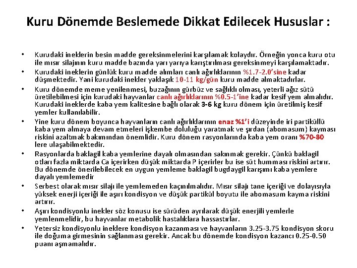 Kuru Dönemde Beslemede Dikkat Edilecek Hususlar : • • Kurudaki ineklerin besin madde gereksinmelerini