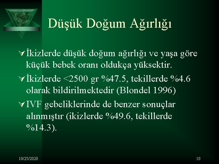 Düşük Doğum Ağırlığı Ú İkizlerde düşük doğum ağırlığı ve yaşa göre küçük bebek oranı