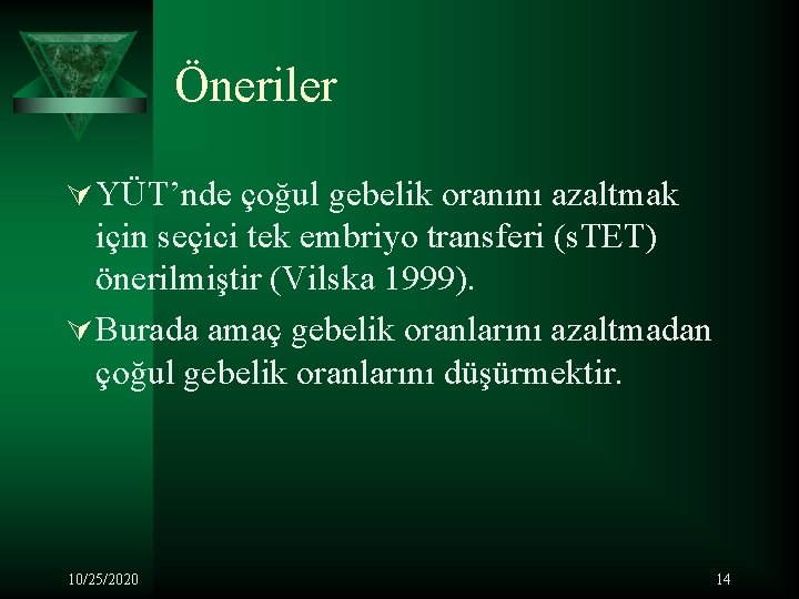 Öneriler Ú YÜT’nde çoğul gebelik oranını azaltmak için seçici tek embriyo transferi (s. TET)