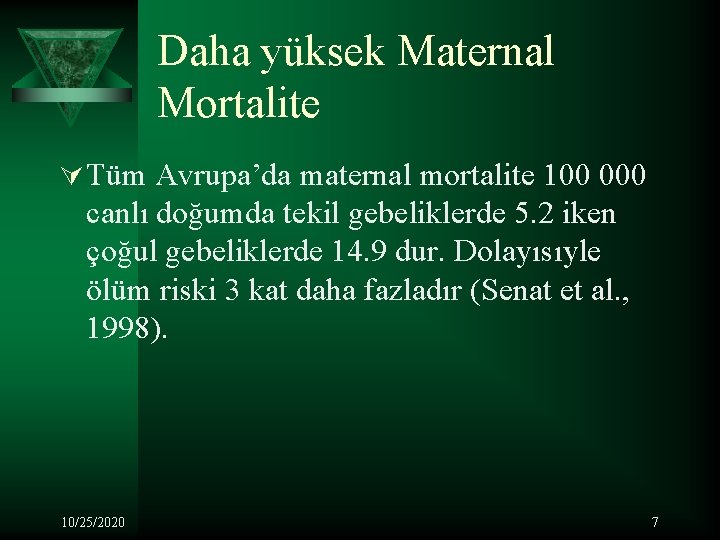 Daha yüksek Maternal Mortalite Ú Tüm Avrupa’da maternal mortalite 100 000 canlı doğumda tekil