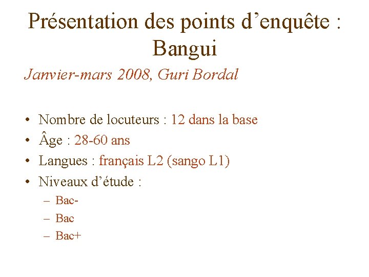 Présentation des points d’enquête : Bangui Janvier-mars 2008, Guri Bordal • • Nombre de