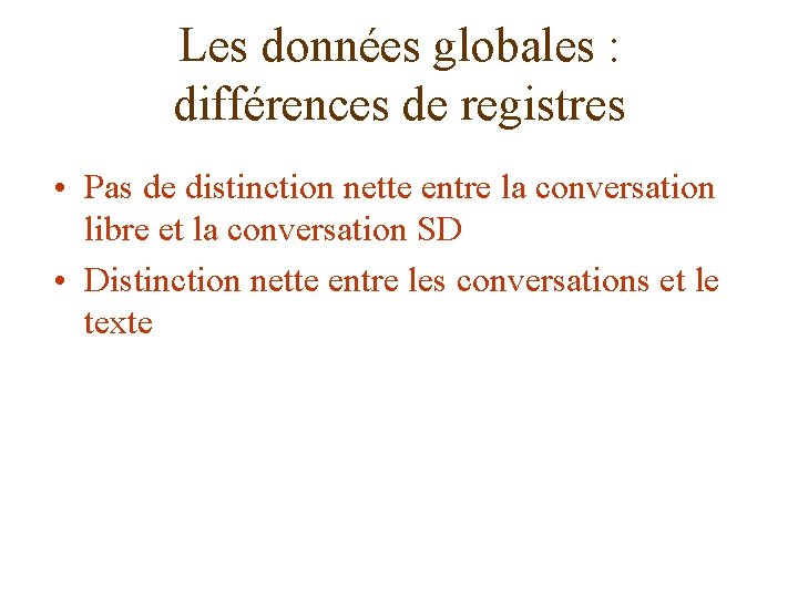Les données globales : différences de registres • Pas de distinction nette entre la