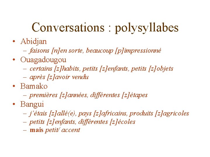 Conversations : polysyllabes • Abidjan – faisons [n]en sorte, beaucoup [p]impressionné • Ouagadougou –