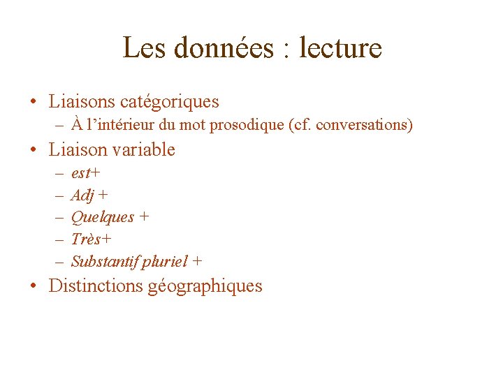 Les données : lecture • Liaisons catégoriques – À l’intérieur du mot prosodique (cf.