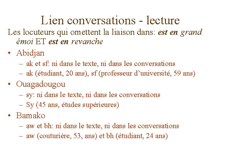 Lien conversations - lecture Les locuteurs qui omettent la liaison dans: est en grand