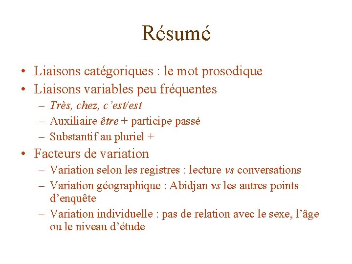 Résumé • Liaisons catégoriques : le mot prosodique • Liaisons variables peu fréquentes –