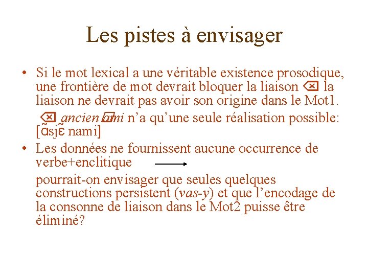 Les pistes à envisager • Si le mot lexical a une véritable existence prosodique,