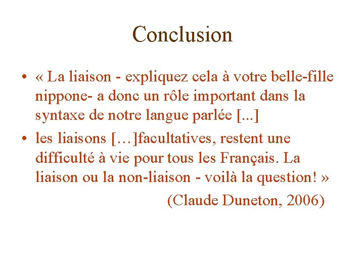 Conclusion • « La liaison - expliquez cela à votre belle-fille nippone- a donc