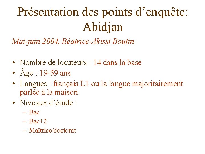 Présentation des points d’enquête: Abidjan Mai-juin 2004, Béatrice-Akissi Boutin • Nombre de locuteurs :