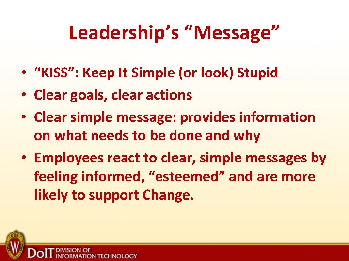 Leadership’s “Message” • “KISS”: Keep It Simple (or look) Stupid • Clear goals, clear