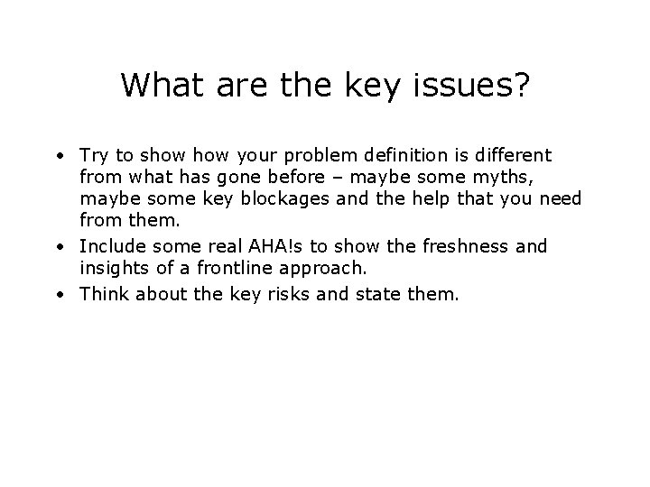 What are the key issues? • Try to show your problem definition is different