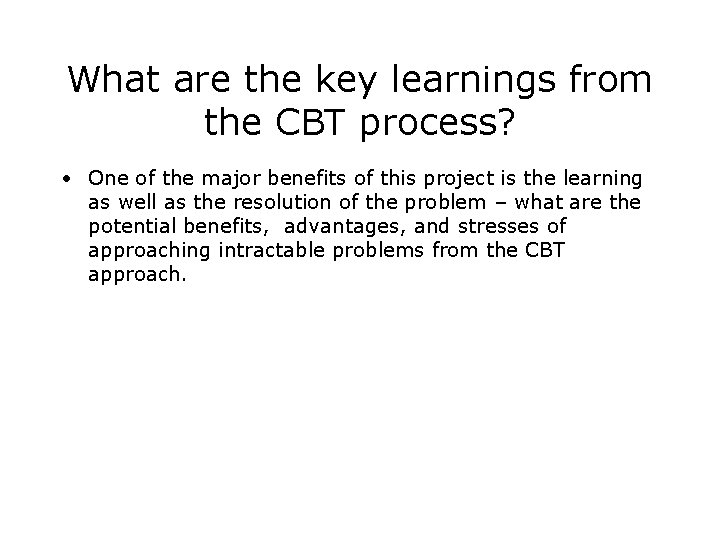 What are the key learnings from the CBT process? • One of the major
