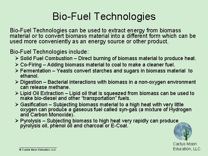 Bio-Fuel Technologies can be used to extract energy from biomass material or to convert