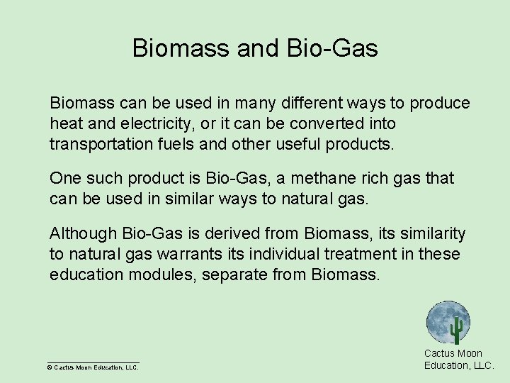 Biomass and Bio-Gas Biomass can be used in many different ways to produce heat