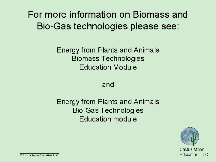 For more information on Biomass and Bio-Gas technologies please see: Energy from Plants and