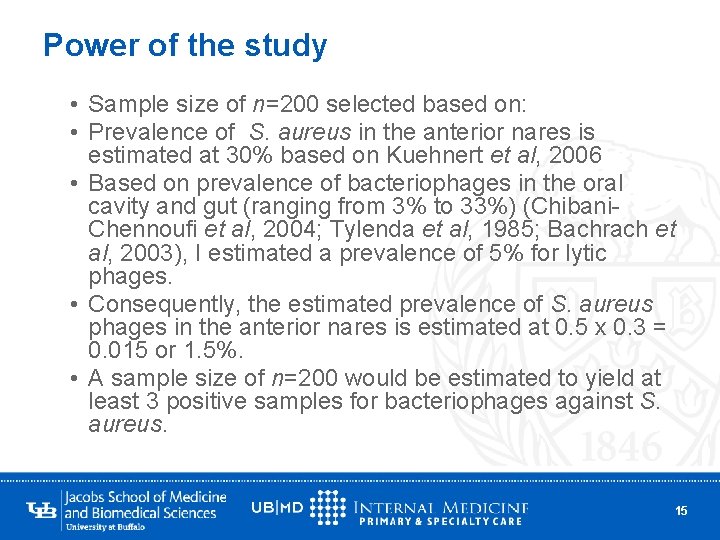 Power of the study • Sample size of n=200 selected based on: • Prevalence