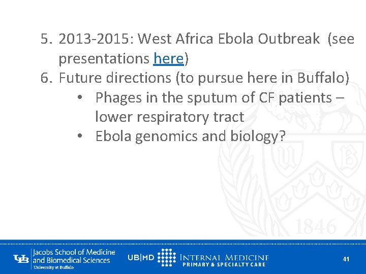 5. 2013 -2015: West Africa Ebola Outbreak (see presentations here) 6. Future directions (to