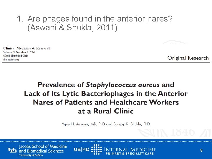1. Are phages found in the anterior nares? (Aswani & Shukla, 2011) 8 