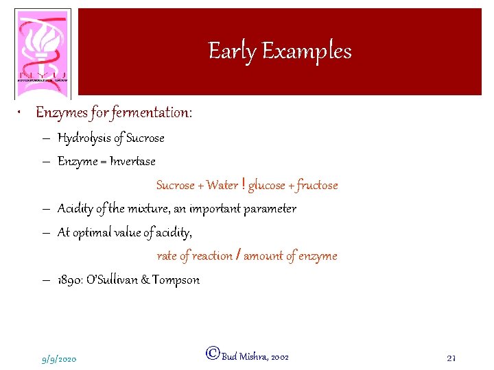 Early Examples • Enzymes for fermentation: – Hydrolysis of Sucrose – Enzyme = Invertase