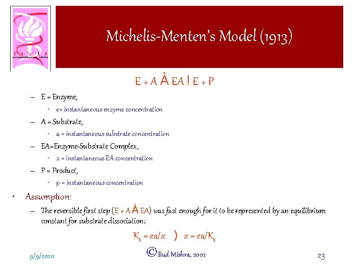Michelis-Menten’s Model (1913) E + A À EA ! E + P – E