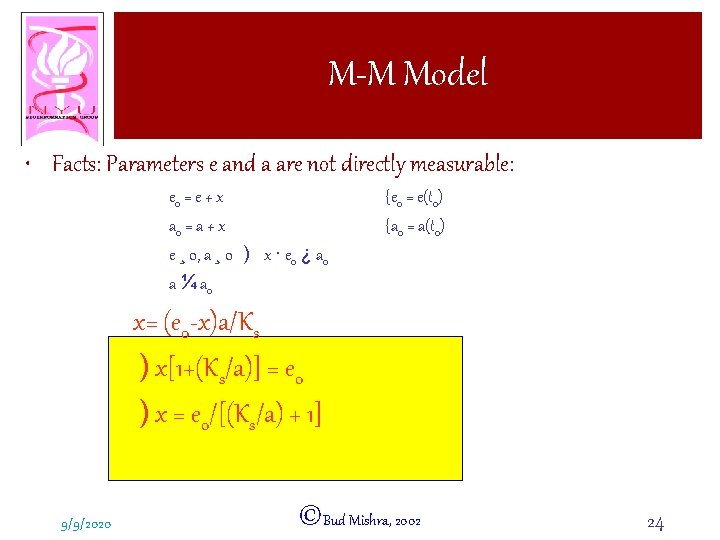 M-M Model • Facts: Parameters e and a are not directly measurable: e 0