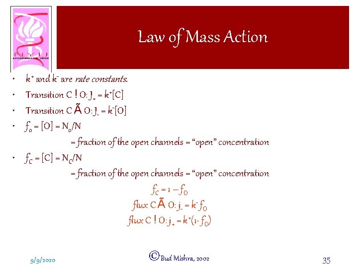 Law of Mass Action k+ and k- are rate constants. Transition C ! O: