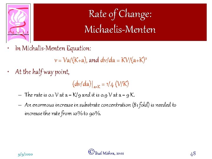 Rate of Change: Michaelis-Menten • In Michalis-Menten Equation: v = Va/(K+a), and dv/da =