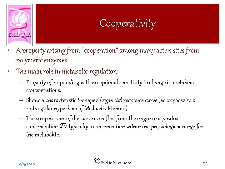 Cooperativity • A property arising from “cooperation” among many active sites from polymeric enzymes…