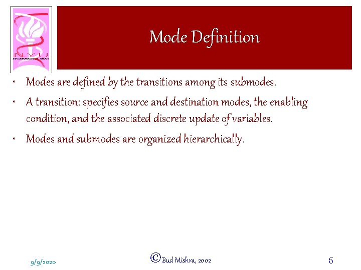 Mode Definition • Modes are defined by the transitions among its submodes. • A