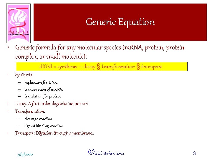 Generic Equation • Generic formula for any molecular species (m. RNA, protein complex, or