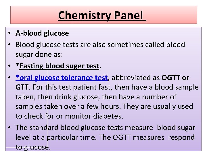 Chemistry Panel • A-blood glucose • Blood glucose tests are also sometimes called blood