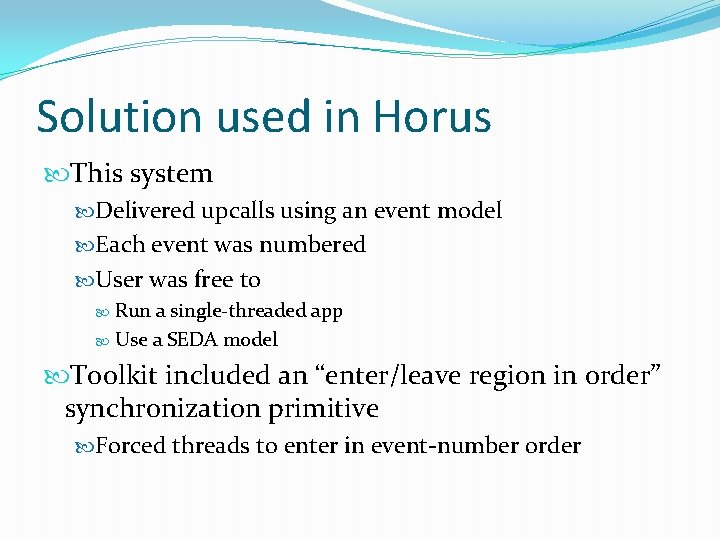 Solution used in Horus This system Delivered upcalls using an event model Each event