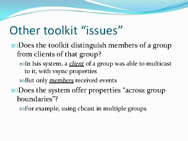 Other toolkit “issues” Does the toolkit distinguish members of a group from clients of