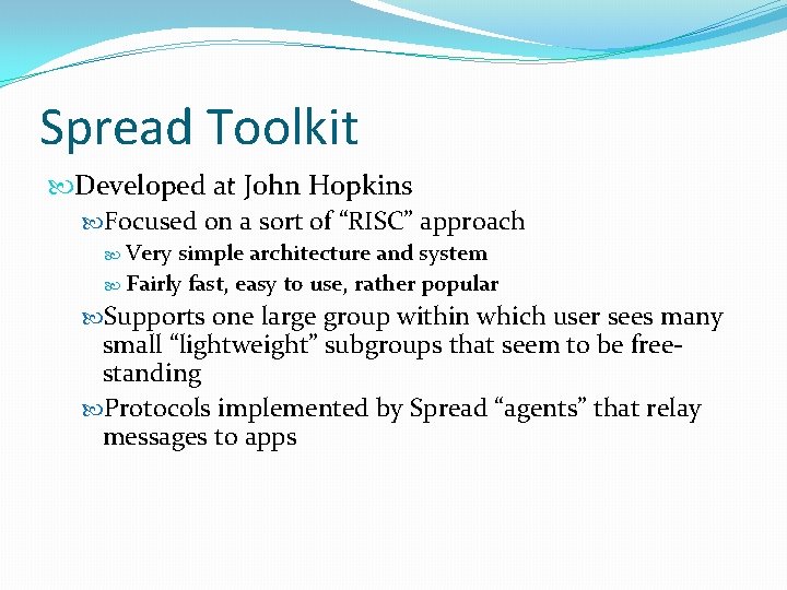 Spread Toolkit Developed at John Hopkins Focused on a sort of “RISC” approach Very