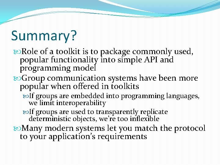 Summary? Role of a toolkit is to package commonly used, popular functionality into simple