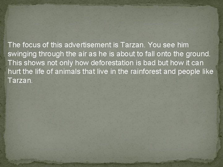 The focus of this advertisement is Tarzan. You see him swinging through the air