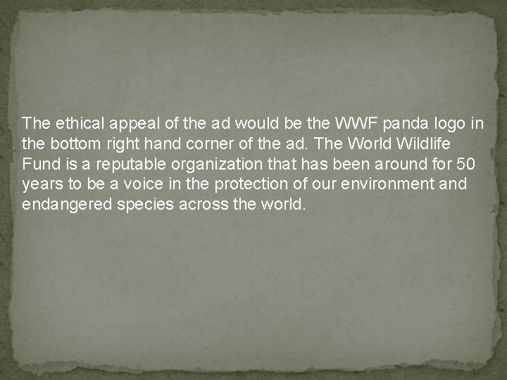 The ethical appeal of the ad would be the WWF panda logo in the